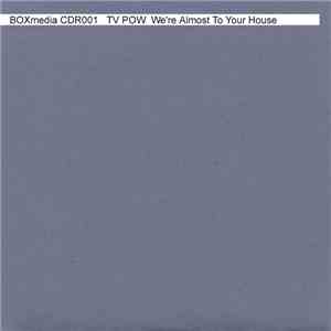 TV Pow - We're Almost To Your House download free