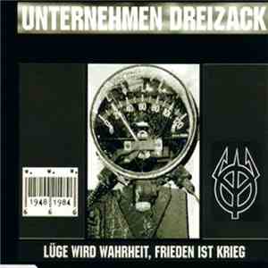 Unternehmen Dreizack - Lüge Wird Wahrheit, Frieden Ist Krieg download free