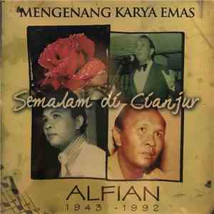 Various - Mengenang Karya Emas Alfian 1943 - 1992 - Semalam Di Cianjur download free