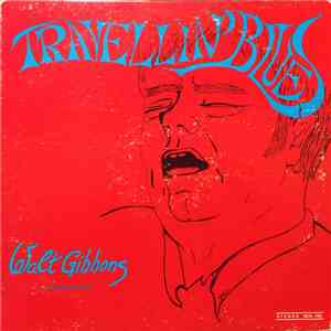 Walt Gibbons - Travellin' Blues download free