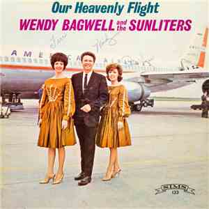 Wendy Bagwell And The Sunliters - Our Heavenly Flight download free