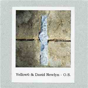 Yellow6 & David Newlyn - O.S. download free