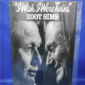 Zoot Sims - I Wish I Were Twins download free